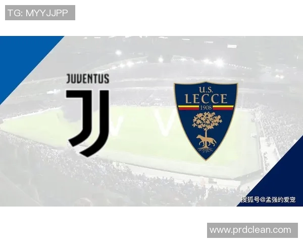 莱切对阵尤文图斯精彩直播全程回顾及赛后分析